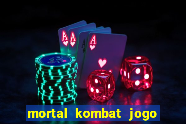 mortal kombat jogo de luta dinheiro infinito